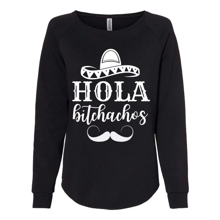 Hola Bitchachos Funny Cinco De Mayo Mustache Womens California Wash Sweatshirt