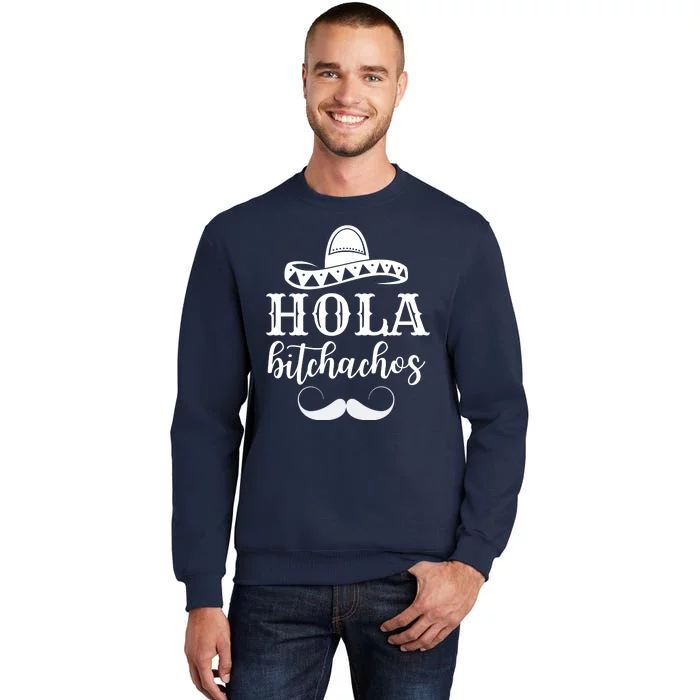 Hola Bitchachos Funny Cinco De Mayo Mustache Tall Sweatshirt