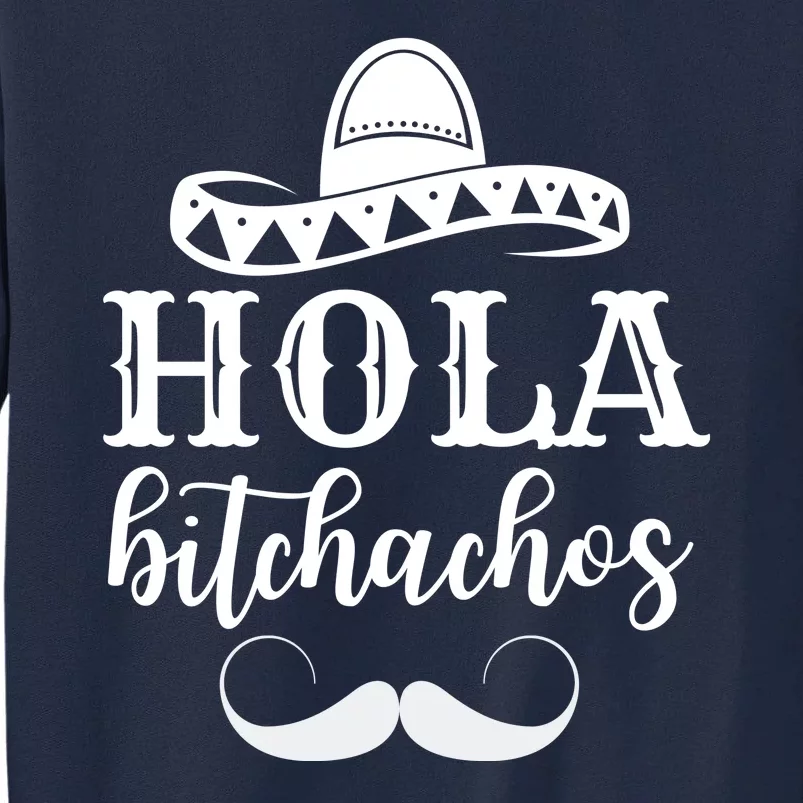 Hola Bitchachos Funny Cinco De Mayo Mustache Tall Sweatshirt