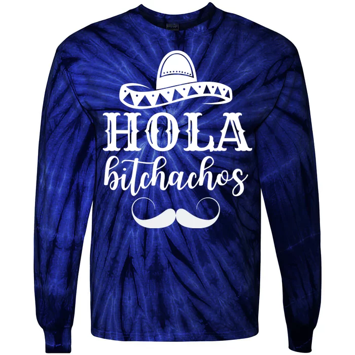 Hola Bitchachos Funny Cinco De Mayo Mustache Tie-Dye Long Sleeve Shirt