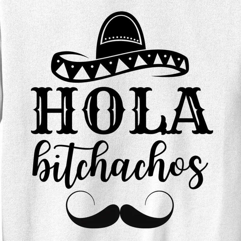 Hola Bitchachos Funny Cinco De Mayo Mustache Sweatshirt