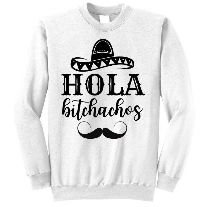 Hola Bitchachos Funny Cinco De Mayo Mustache Sweatshirt