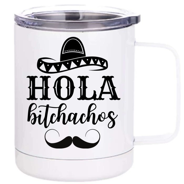 Hola Bitchachos Funny Cinco De Mayo Mustache Front & Back 12oz Stainless Steel Tumbler Cup