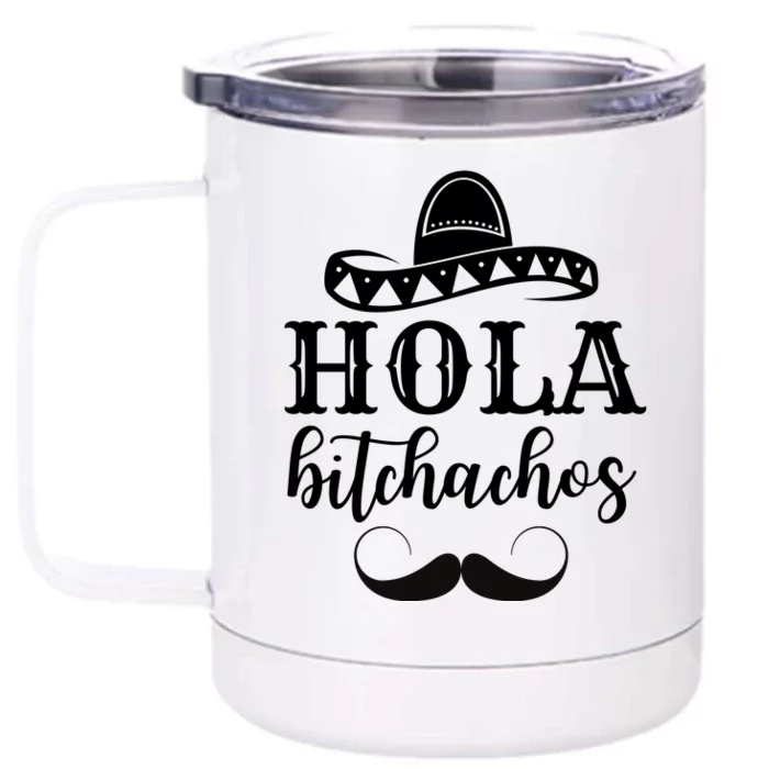 Hola Bitchachos Funny Cinco De Mayo Mustache Front & Back 12oz Stainless Steel Tumbler Cup