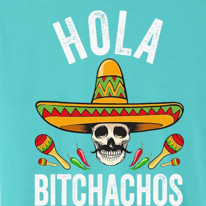 Hola Bitchachos Funny Mexican Skull Cinco De Mayo ChromaSoft Performance T-Shirt