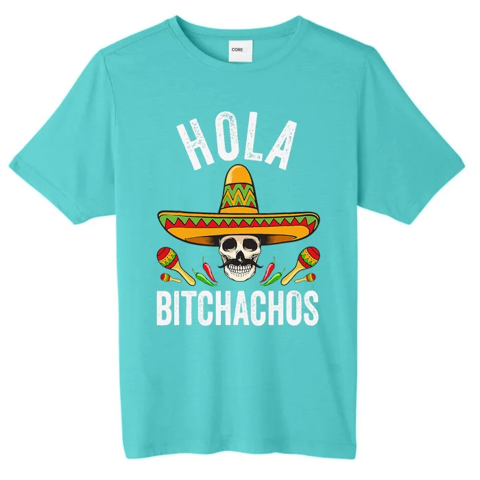 Hola Bitchachos Funny Mexican Skull Cinco De Mayo ChromaSoft Performance T-Shirt