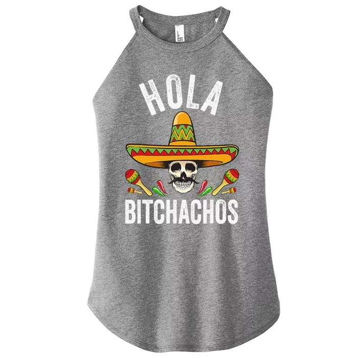 Hola Bitchachos Funny Mexican Skull Cinco De Mayo Women’s Perfect Tri Rocker Tank