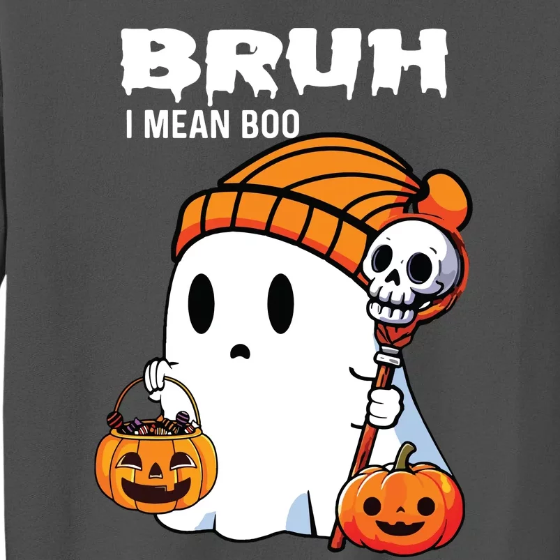 Halloween Bruh Ghost Boo Skull Pumpkin Tall Sweatshirt