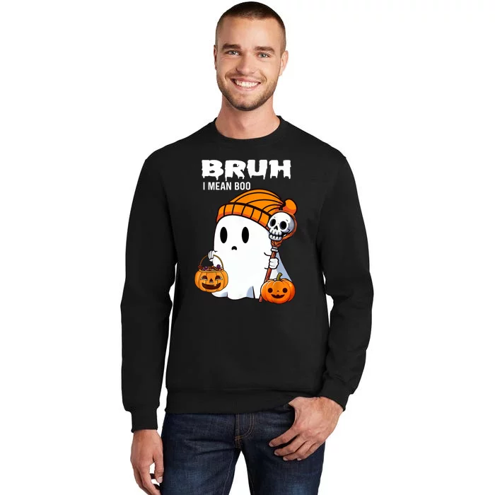 Halloween Bruh Ghost Boo Skull Pumpkin Tall Sweatshirt