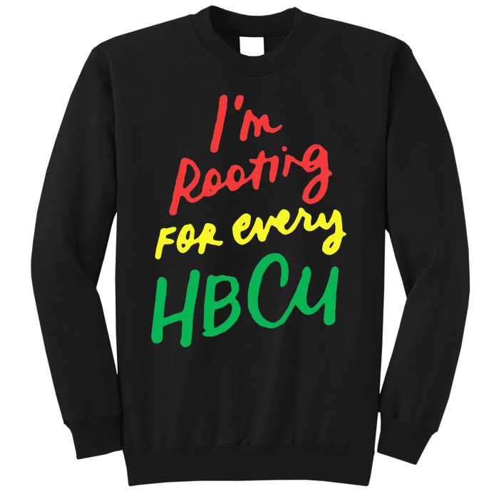 HBCU Black History Month Im Rooting For Every HBCU Tall Sweatshirt