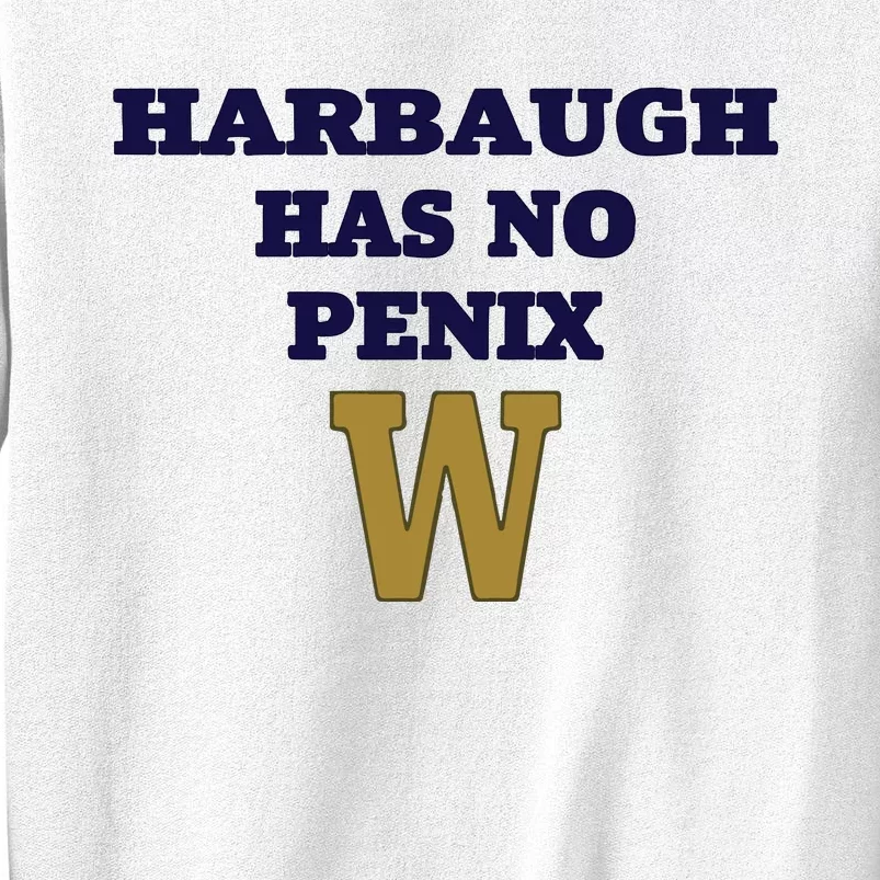 Har Baugh Has No Penix Sweatshirt