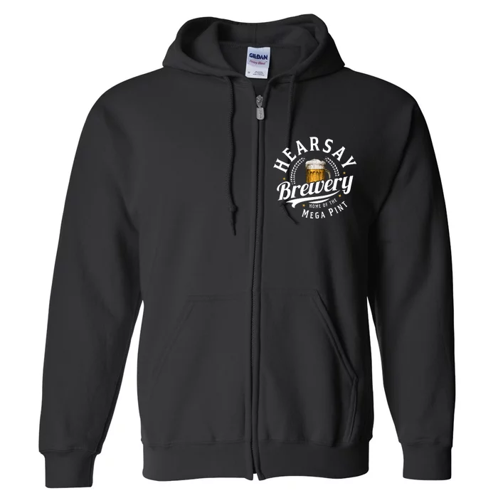 Hearsay Brewery Home Of The Mega Pint Beer Funny Full Zip Hoodie