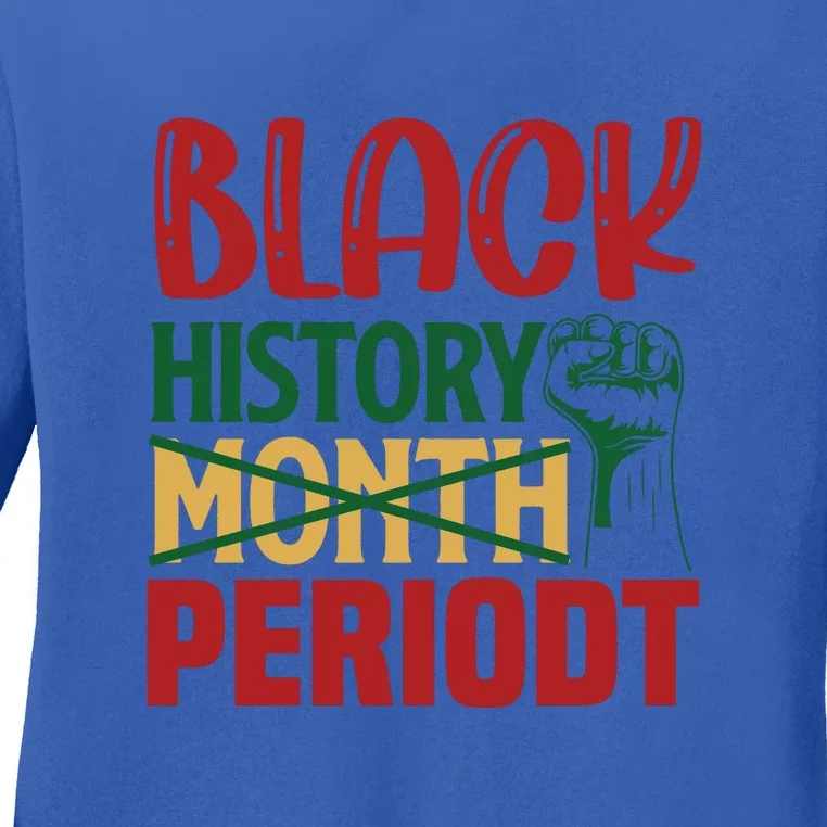 Happy Black History Month Period Gift Ladies Long Sleeve Shirt