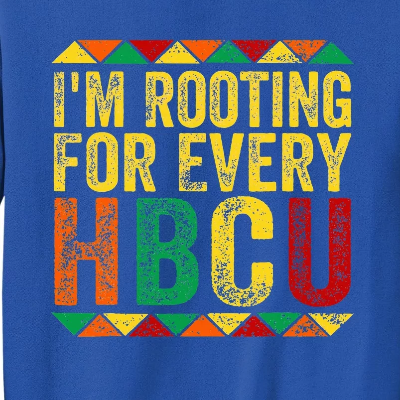 HBCU Black History Month Im Rooting For Every HBCU Sweatshirt