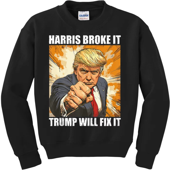 Harris Broke It Trump Will Fix It Donald Trump 2024 Kids Sweatshirt