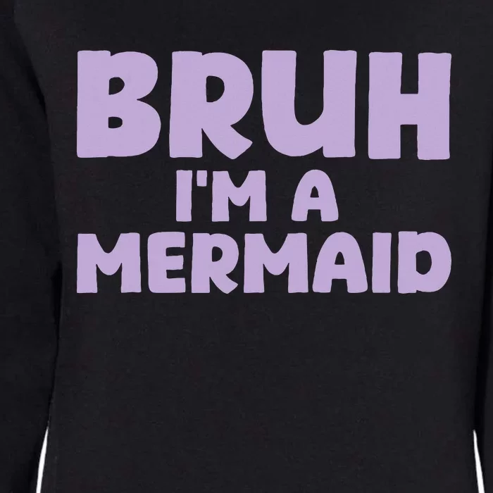 Halloween Bruh IM A Mermaid Womens California Wash Sweatshirt