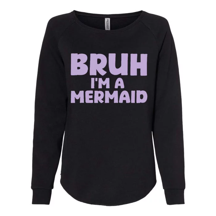 Halloween Bruh IM A Mermaid Womens California Wash Sweatshirt