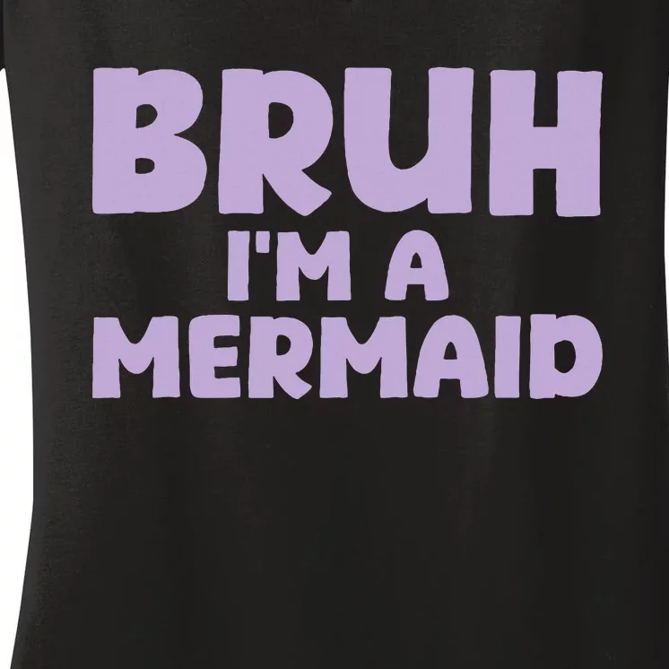 Halloween Bruh IM A Mermaid Women's V-Neck T-Shirt