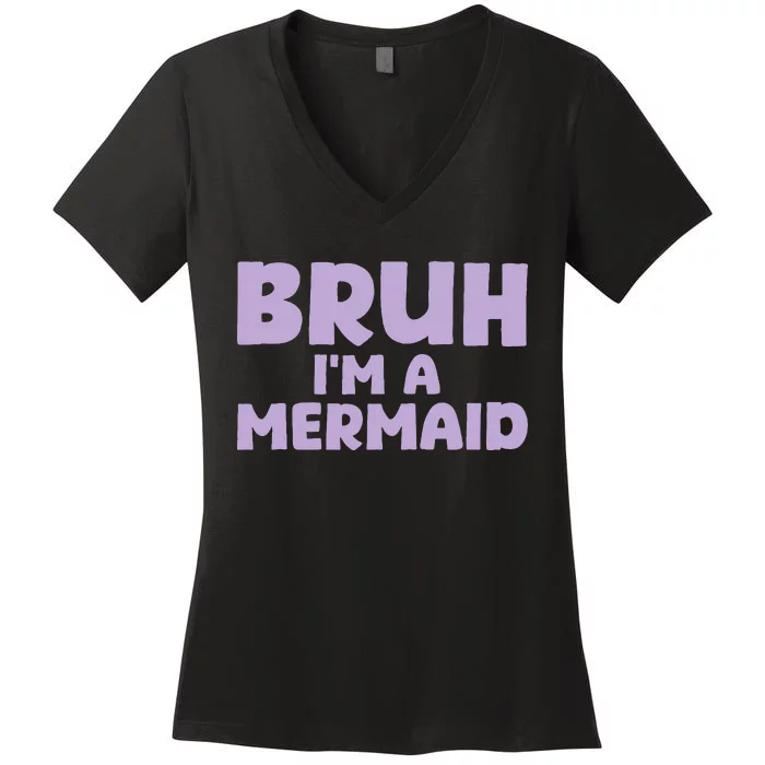 Halloween Bruh IM A Mermaid Women's V-Neck T-Shirt