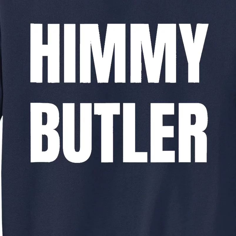 Himmy Butler Im Him Basketball Hard Work Motivation Tall Sweatshirt