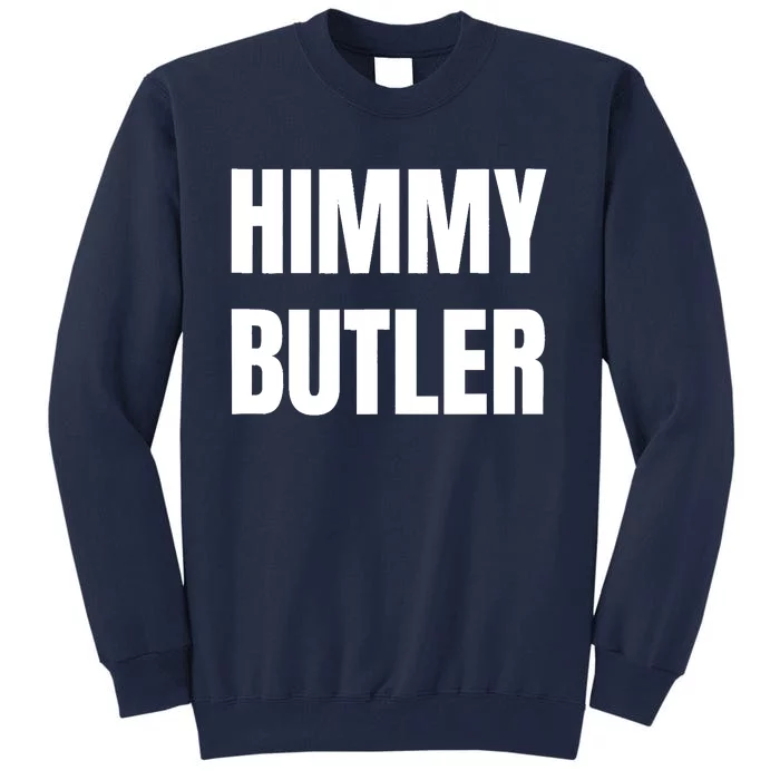 Himmy Butler Im Him Basketball Hard Work Motivation Tall Sweatshirt