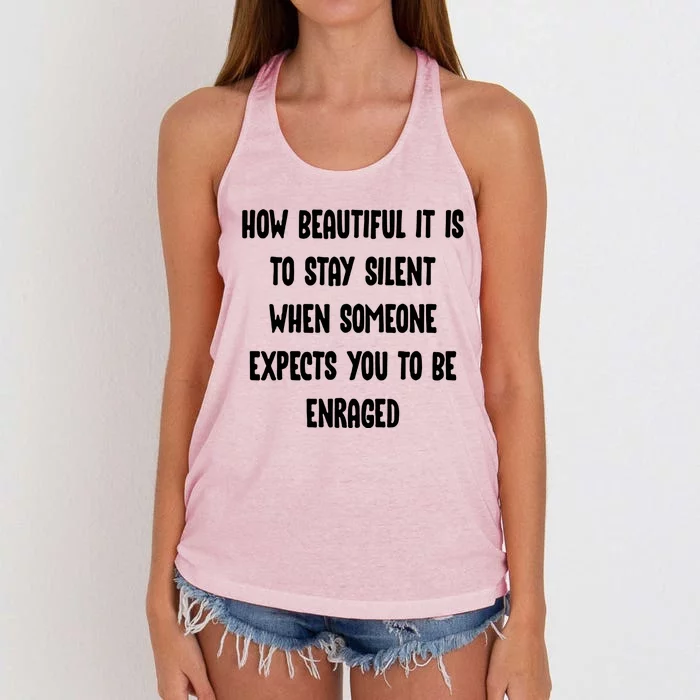 How Beautiful It Is To Stay Silent When Someone Expects Gift Women's Knotted Racerback Tank