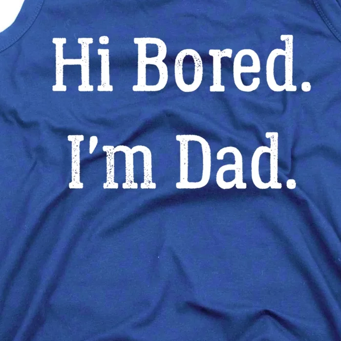 Hi Bored Im Dad Meaningful Gift Funny Dad Joke Cute Gift Tank Top