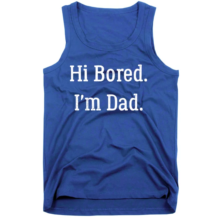 Hi Bored Im Dad Meaningful Gift Funny Dad Joke Cute Gift Tank Top