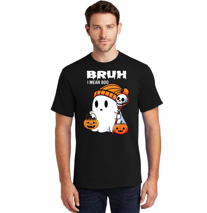 Halloween Bruh I Mean Boo Ghost Funny Tall T-Shirt