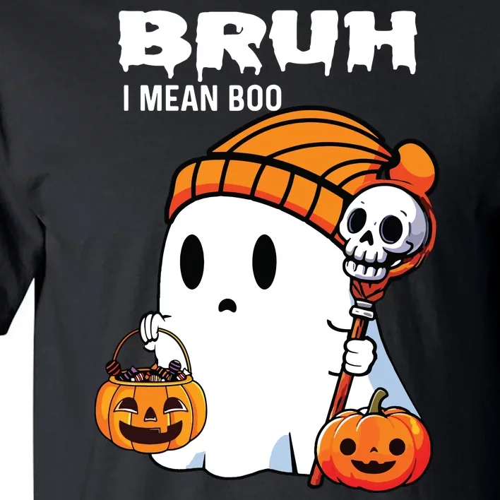 Halloween Bruh I Mean Boo Ghost Funny Tall T-Shirt