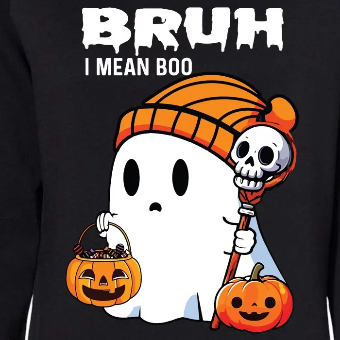 Halloween Bruh I Mean Boo Ghost Funny Womens California Wash Sweatshirt