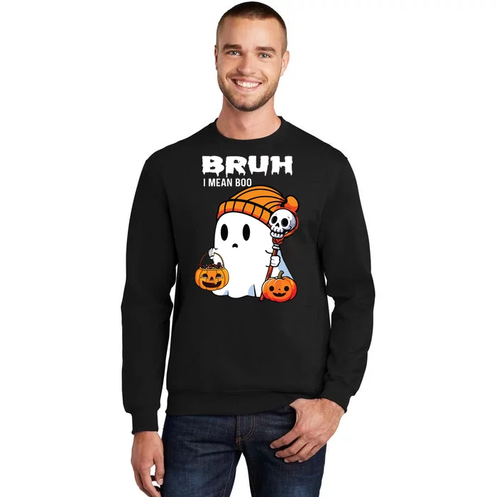 Halloween Bruh I Mean Boo Ghost Funny Tall Sweatshirt