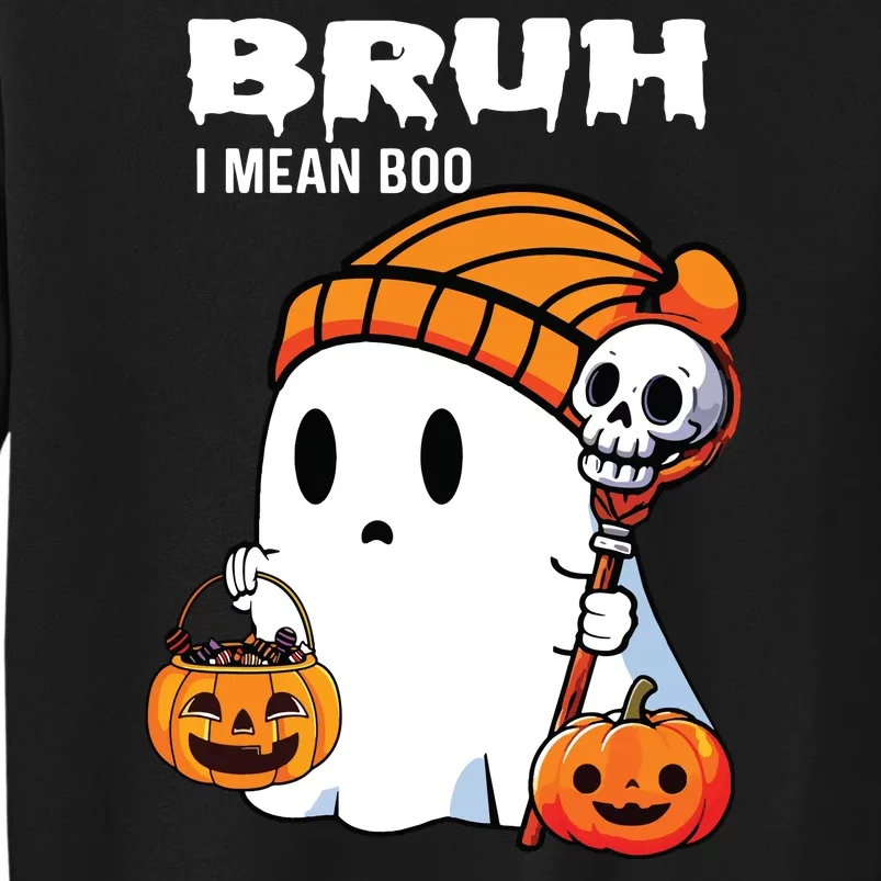 Halloween Bruh I Mean Boo Ghost Funny Tall Sweatshirt