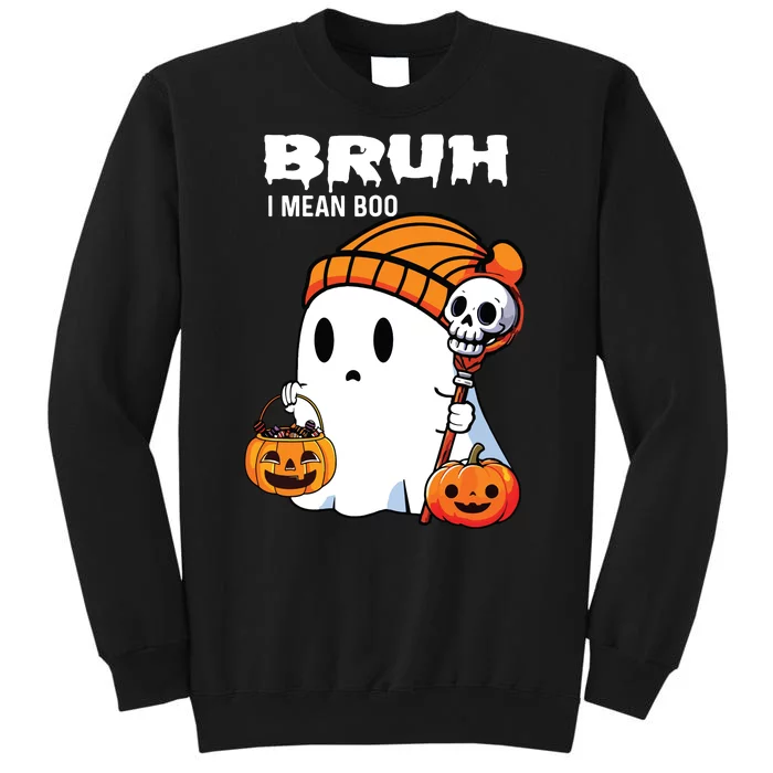 Halloween Bruh I Mean Boo Ghost Funny Tall Sweatshirt