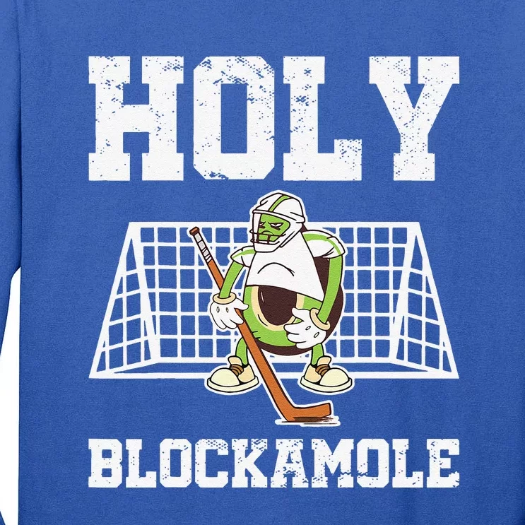 Holy Blockamole Ice Hockey Goalie Hockey Goalkeeper Tall Long Sleeve T-Shirt