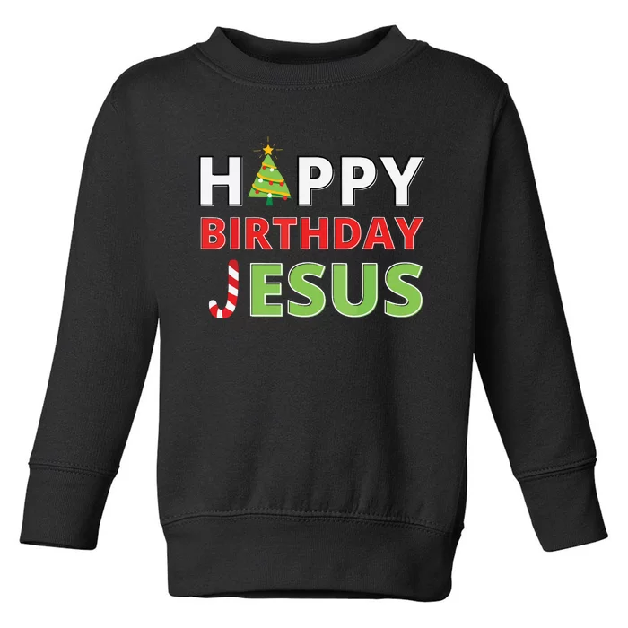 Happy Birthday Jesus Funny Christian Christmas Toddler Sweatshirt