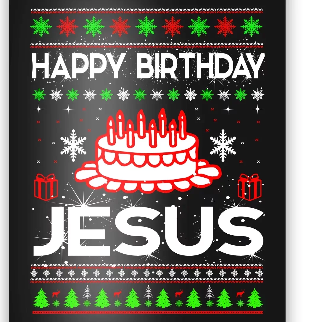 Happy Birthday Jesus Ugly Christmas Poster