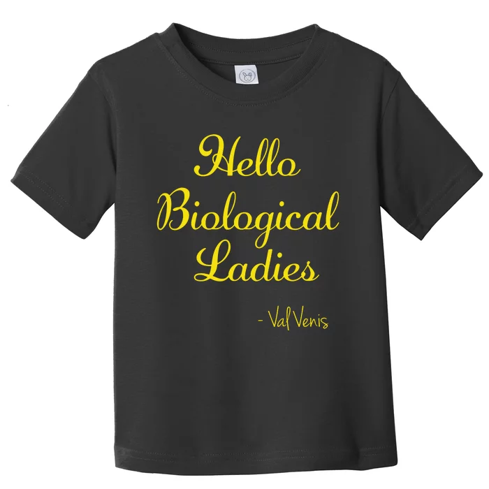 Hello Biological Ladies Val Venis Toddler T-Shirt