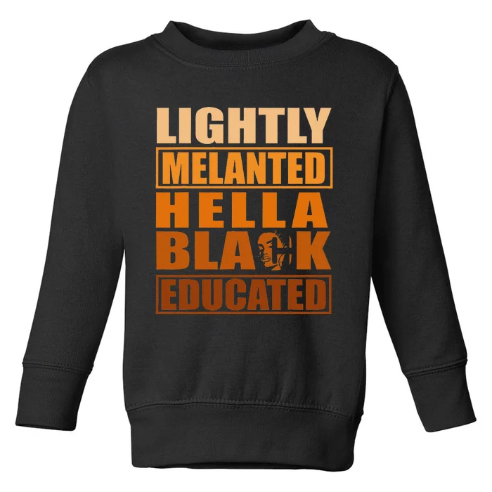 Hella Black Lightly Melanated Educated Juneteenth Toddler Sweatshirt