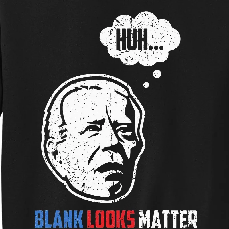 Huh... Blank Looks Matter Tall Sweatshirt