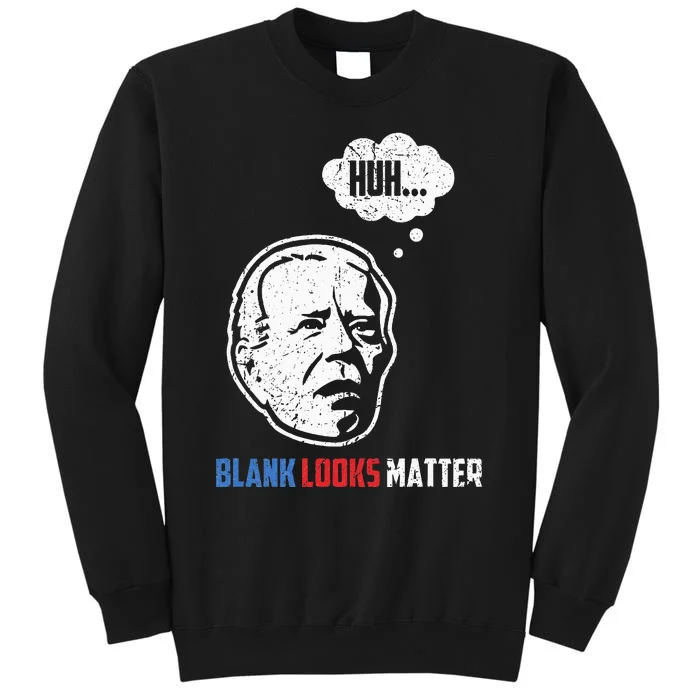 Huh... Blank Looks Matter Tall Sweatshirt