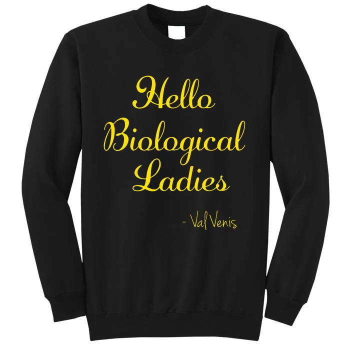 Hello Biological Ladies – Val Venis Tall Sweatshirt