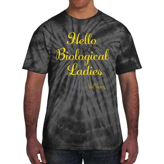 Hello Biological Ladies – Val Venis Tie-Dye T-Shirt