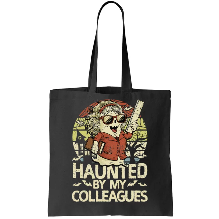 Haunted By My Colleagues Women Teacher Halloween Ghost Funny Tote Bag