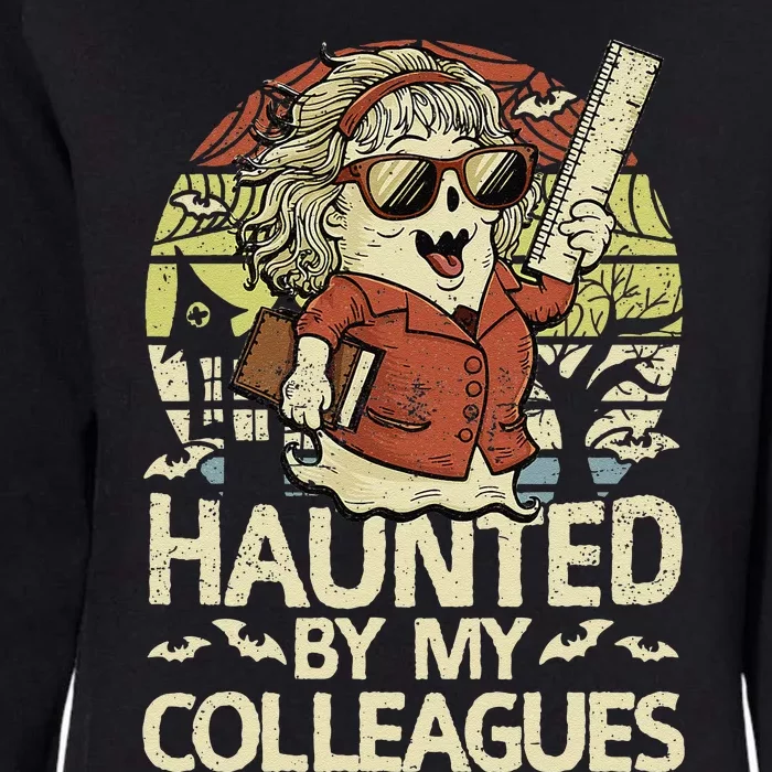 Haunted By My Colleagues Women Teacher Halloween Ghost Funny Womens California Wash Sweatshirt