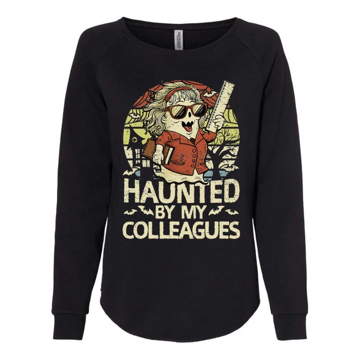 Haunted By My Colleagues Women Teacher Halloween Ghost Funny Womens California Wash Sweatshirt