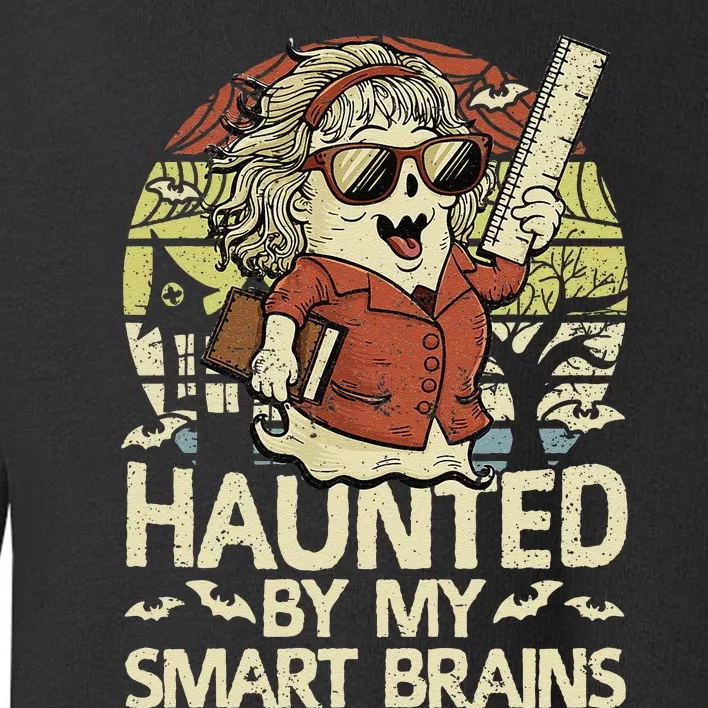 Haunted By My Smart Brains Halloween Teacher Ghost Women Toddler Sweatshirt