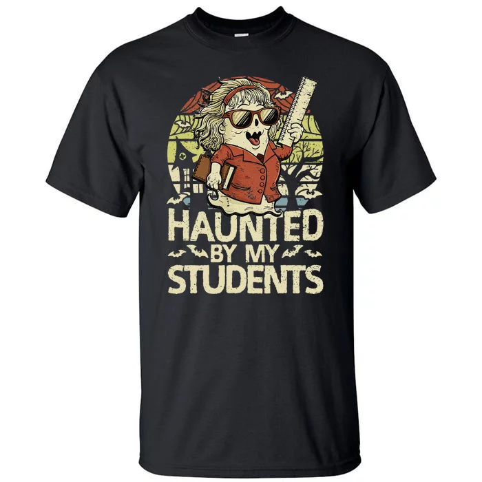 Haunted By My Students Funny Ghost Halloween Teacher Women Tall T-Shirt