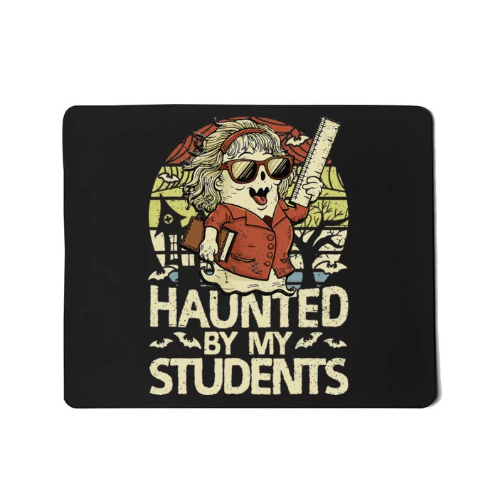 Haunted By My Students Funny Ghost Halloween Teacher Women Mousepad