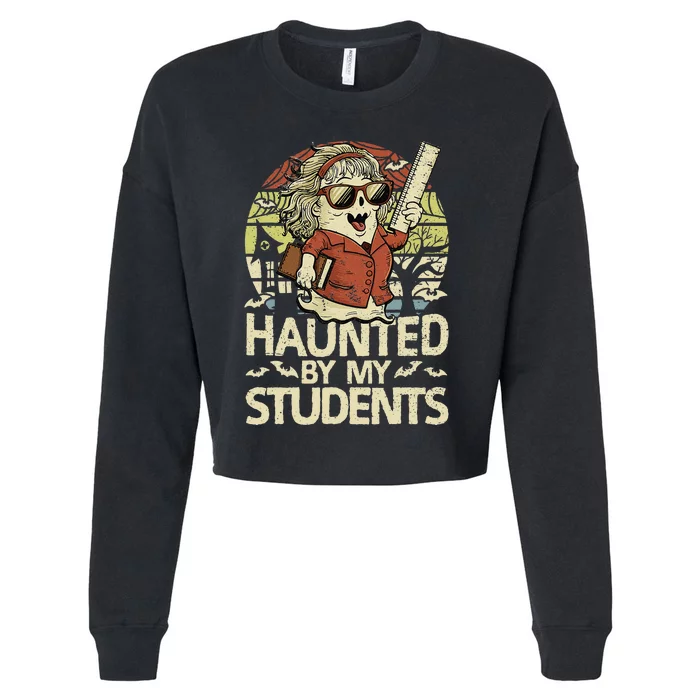 Haunted By My Students Funny Ghost Halloween Teacher Women Cropped Pullover Crew